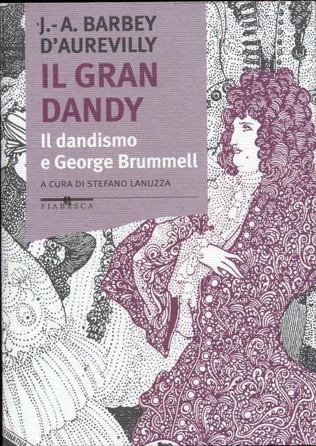 Il gran dandy. Il dandismo e George Brummell - Jules-Amédée Barbey d'Aurevilly - 3