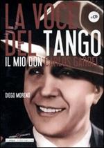 La voce del tango. Il mio Don Carlos Gardel. Con CD Audio