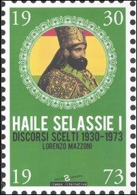 Haile Selassie I. Discorsi scelti 1930-1973 - Lorenzo Mazzoni - 2
