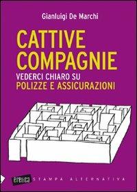 Cattive compagnie. Vederci chiaro su polizze e assicurazioni - Gianluigi De Marchi - copertina