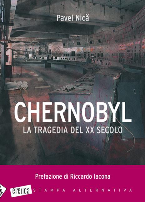 Chernobyl. La tragedia del XX secolo - Pavel Nica - 3