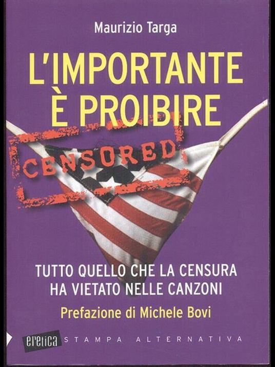 L' importante è proibire. Tutto quello che la censura ha vietato nelle canzoni - Maurizio Targa - copertina