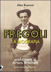 Fregoli. La biografia - Alex Rusconi - copertina