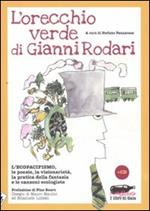 L' orecchio verde di Gianni Rodari. L'ecopacifismo, le poesie, la visionarietà, la pratica della fantasia e le canzoni ecologiste. Con CD Audio