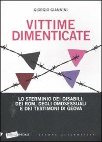 Vittime dimenticate. Lo sterminio dei disabili, dei Rom, degli omosessuali e dei testimoni di Geova - Giorgio Giannini - copertina