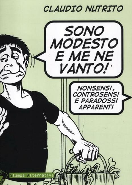 Sono modesto e me ne vanto! Nonsensi, controsensi e paradossi apparenti - Claudio Nutrito - copertina