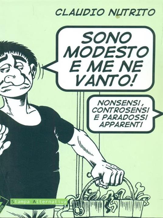 Sono modesto e me ne vanto! Nonsensi, controsensi e paradossi apparenti - Claudio Nutrito - copertina