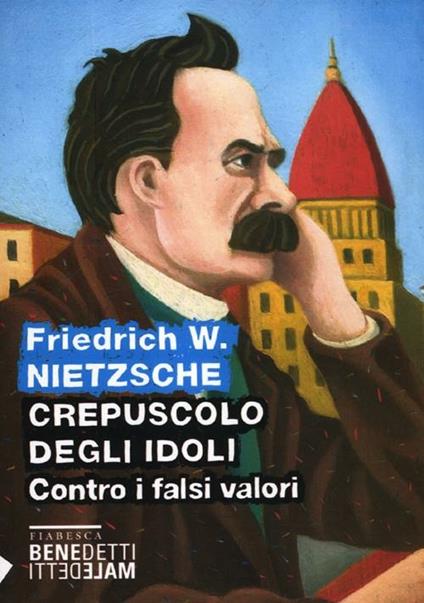 Crepuscolo degli idoli. Contro i falsi valori - Friedrich Nietzsche - copertina