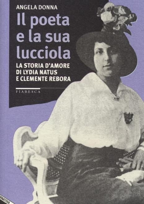 Il poeta e la sua lucciola. La storia d'amore di Lydia Natus e Clemente Rebora - Angela Donna - copertina