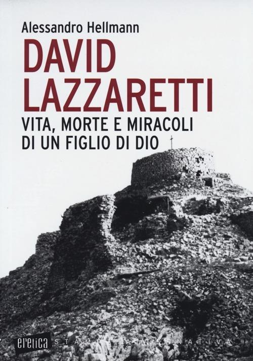 David Lazzaretti. Vita, morte e miracoli di un figlio di Dio - Alessandro Hellmann - copertina