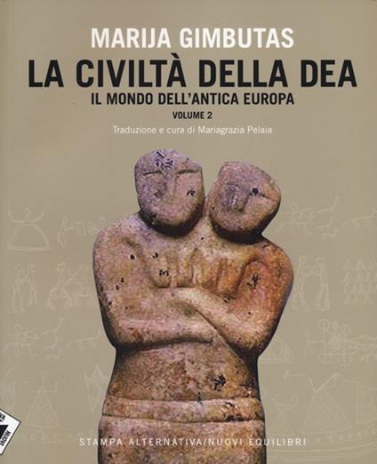 La civiltà della dea. Vol. 2: Il mondo dell'antica Europa. - Marija Gimbutas - copertina