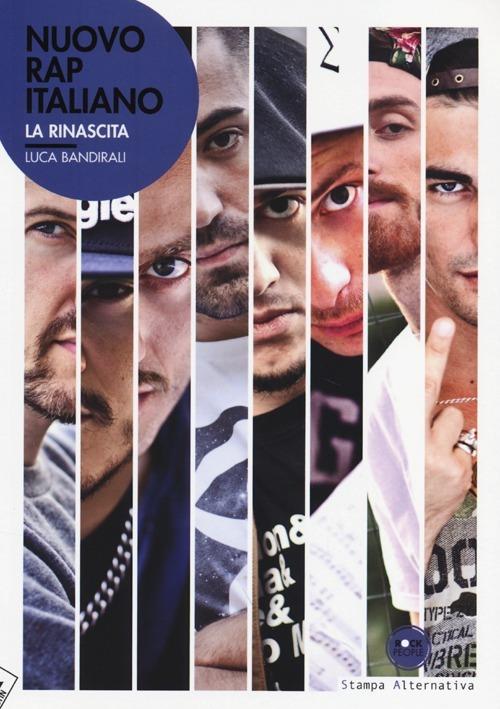 Nuovo rap italiano. La rinascita - Luca Bandirali - Libro - Stampa  Alternativa - Rock people