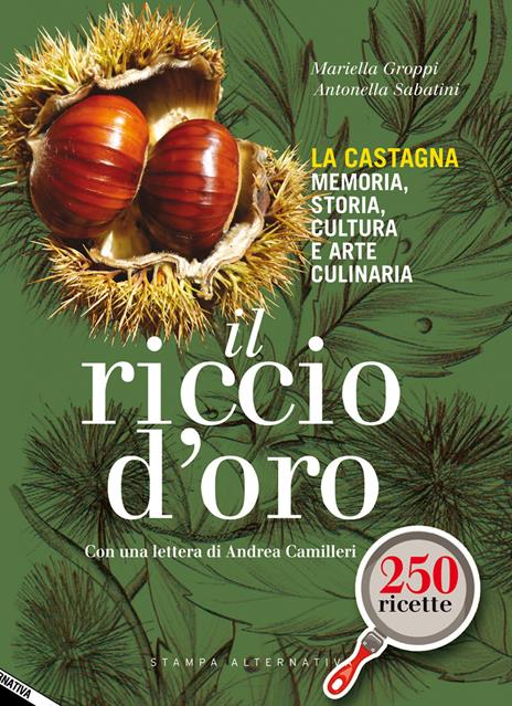 Il riccio d'oro. La castagna. Memoria, storia, cultura e arte culinaria - Mariella Groppi,Antonella Sabatini - copertina