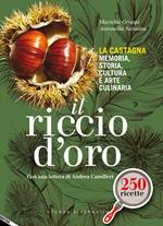 Il riccio d'oro. La castagna. Memoria, storia, cultura e arte culinaria