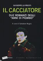 Il cacciatore. Due romanzi degli «anni di piombo»