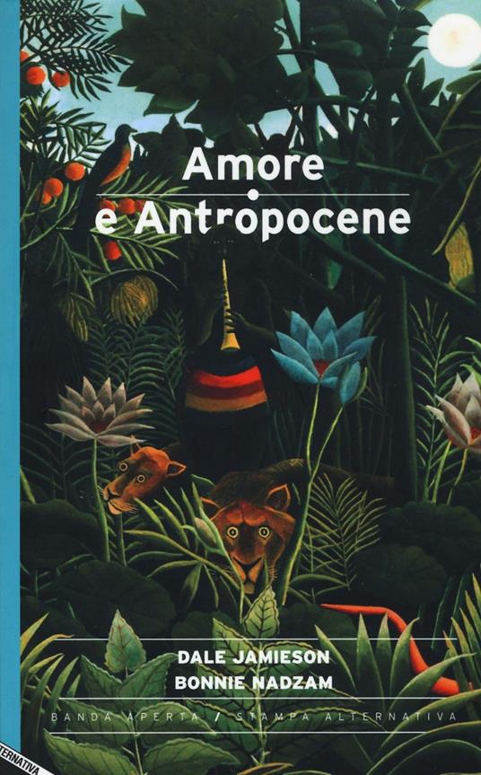 Amore e antropocene - Dale Jamieson,Bonnie Nadzam - copertina