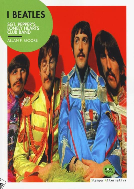 I Beatles. Sgt. Pepper's lonely hearts club band - Allan F. Moore - copertina