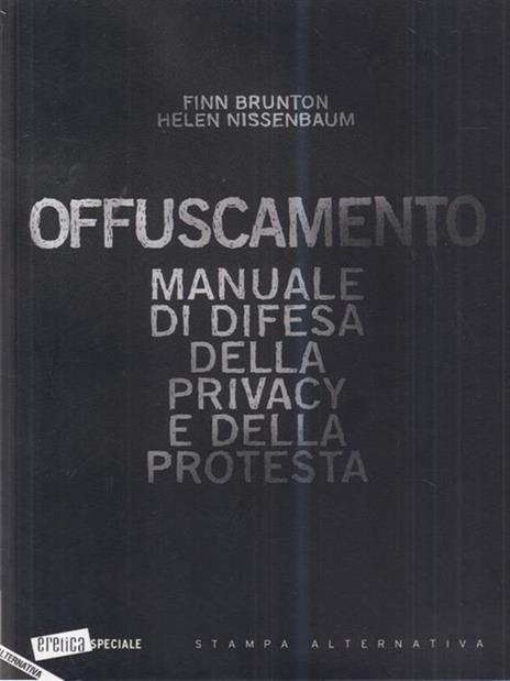 Offuscamento. Manuale di difesa della privacy e della protesta - Finn Brunton,Helen Nissenbaum - copertina