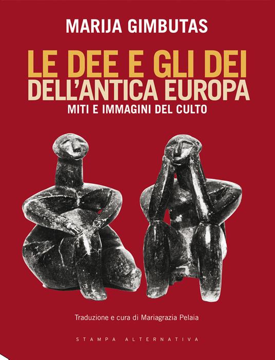 Le dee e gli dei dell'antica Europa. Miti e immagini del culto - Marija Gimbutas - copertina