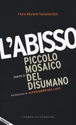 L' abisso. Piccolo mosaico del disumano. Vol. 3