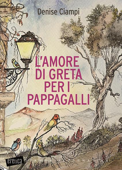 L' amore di Greta per i pappagalli - Denise Ciampi - copertina