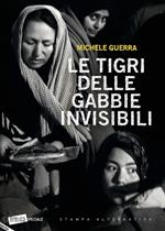 Le tigri delle gabbie invisibili