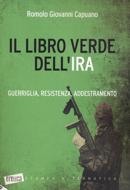 Il libro verde dell'IRA. Guerriglia, resistenza, addestramento - copertina