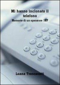 Mi hanno inclonato il telefonino - Luana Troncanetti - copertina