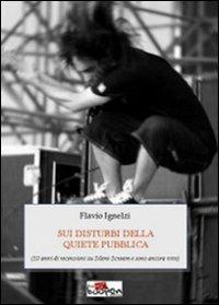 Sui disturbi della quiete pubblica - Flavio Ignelzi - copertina