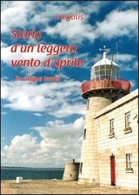 Storia d'un leggero vento d'aprile... in cinque tempi - Giuseppina Ricci - copertina