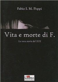 Vita e morte di F. - Fabio I. Poppi - copertina
