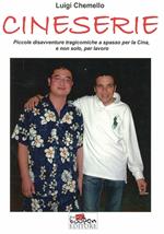 Cineserie. Piccole disavventure tragicomiche a spasso per la Cina, e non solo, per lavoro
