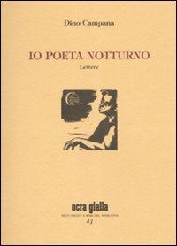 Io poeta notturno. Lettere - Dino Campana - copertina