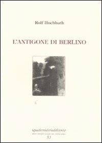 L' Antigone di Berlino - Rolf Hochhuth - copertina
