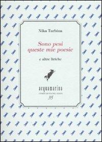 Sono pesi queste mie poesie. E altre liriche - Nika Turbina - copertina