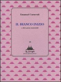 Il bianco inizio e altre prose memoriabili - Emanuel Carnevali - copertina
