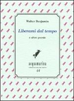 Liberami dal tempo e altre poesie