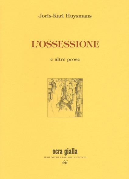 L' ossessione e altre prose - Joris-Karl Huysmans - copertina