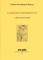 La ragazza addormentata e altri racconti inediti. Ediz. limitata