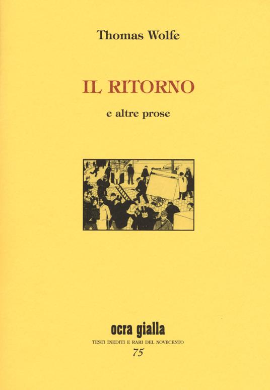 Il ritorno e altre prose. Ediz. limitata - Thomas Wolfe - copertina