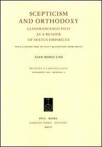 Scepticism and Orthodoxy. Gianfrancesco Pico as a reader of Sextus Empiricus. With a facing text of Pico's Quotations from Sextus - G. Mario Cao - copertina