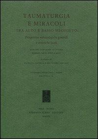 Taumaturgia e miracoli tra alto e basso Medioevo. Prospettive metodologiche generali e casistiche locali. Atti del Convegno di studio (Gubbio, 20-21 aprile 2007) - copertina