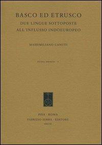 Basco ed etrusco. Due lingue sottoposte all'influsso indoeuropeo - Massimiliano Canuti - copertina