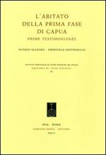 L' abitato della prima fase di Capua. Prime testimonianze. Ediz. illustrata