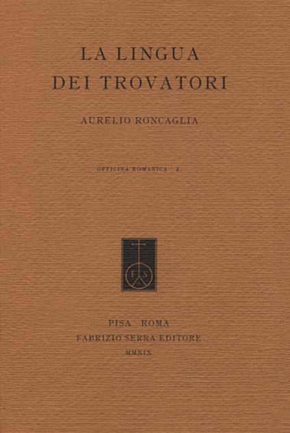 La lingua dei trovatori. Profilo di grammatica storica del provenzale antico - Aurelio Roncaglia - copertina