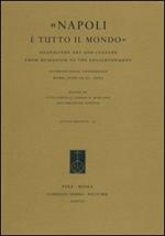 «Napoli è tutto il mondo». Neapolitan Art and Culture from Humanism to the Enlightenment. International Conference (Rome, 19-21 June 2003)