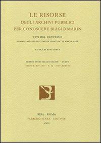 Le risorse degli archivi pubblici per conoscere Biagio Marin. Atti del Convegno (15 marzo 2006) - copertina