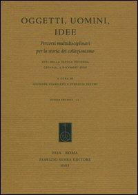 Oggetti, uomini, idee. Percorsi multidisciplinari per la storia del collezionismo. Atti della Tavola rotonda (Catania, 4 dicembre 2006) - copertina