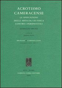 Acrotismo cameracense. Le spiegazioni degli articoli di fisica contro i peripatetici - Giordano Bruno - copertina