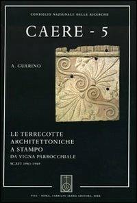 Caere. Vol. 5: Le terrecotte architettoniche a stampo da vigna parrochiale. - Alfredo Guarino - copertina